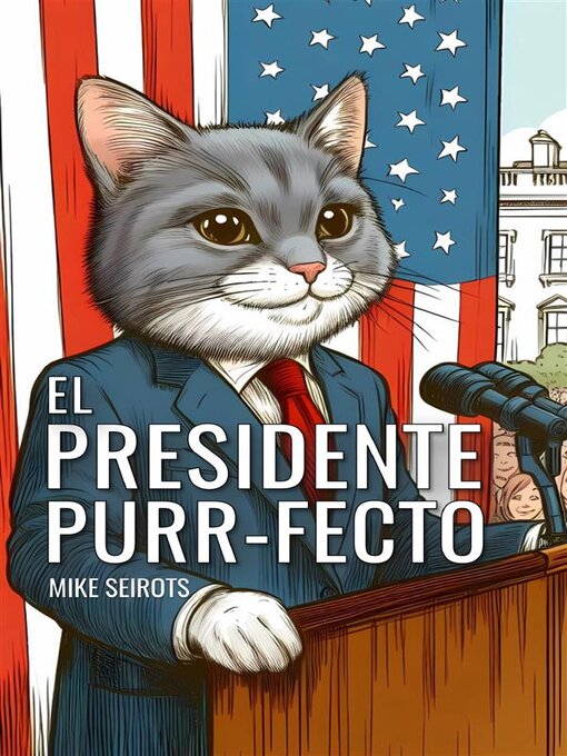 Title details for El Presidente Purr-fecto by Mike Seirots - Available